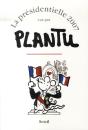 La Présidentielle 2007 Vue Par Plantu - Preview