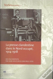 La Presse Clandestine Dans Le Nord Occupé, 1914-1918