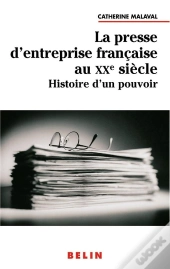 La Presse D'Entreprise Française Au Xxe Siècle : Histoire D'Un Pouvoir