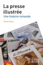 La Presse Illustree - Une Histoire Romande - Preview