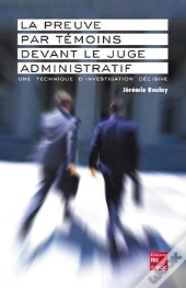 La Preuve Par Temoins Devant Le Juge Administratif ; Une Technique D'Investigation Decisive