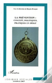 La Prévention : Concept, Politiques, Pratiques En Débat