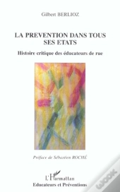La Prevention Dans Tous Ses Etats ; Histoire Critique Des Educateurs De Rue