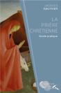 La Prière Chrétienne ; Guide Pratique - Preview