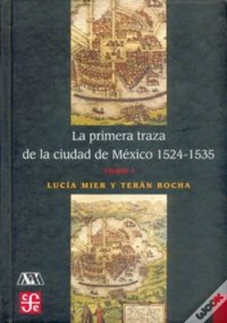 Capa do artigo La Primera Traza De La Ciudad De Mexico 1524-1535 Tomo I 