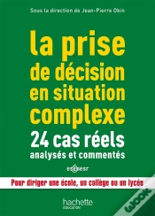 Capa do artigo La Prise De Décision En Situation Complexe ; 24 Cas Réels Analysés Et Commentés