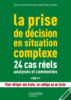 Capa do artigo La Prise De Décision En Situation Complexe ; 24 Cas Réels Analysés Et Commentés