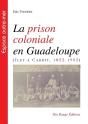 La Prison Coloniale En Guadeloupe - Preview