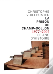 La Prison De Champ-Dollon 1977-2007 ; 30 Ans D'Histoire