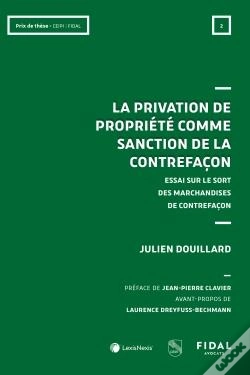 Capa do artigo La Privation De Propriété Comme Sanction De La Contrefaçon : Essai Sur Le Sort Des Marchandises De Contrefaçon
