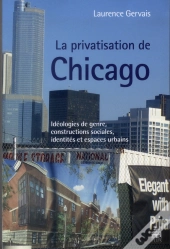 La Privatisation De Chicago ; Idéologies De Genre Et Constructions Sociales
