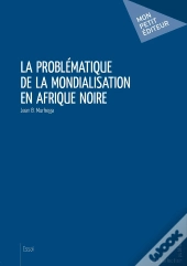 La Problématique De La Mondialisation En Afrique Noire