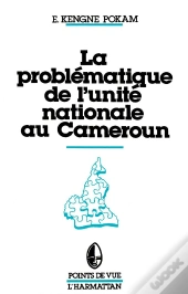 La Problématique De L'Unité Nationale Au Cameroun