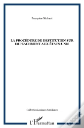 La Procédure De Destitution Sur Impeachment Aux États-Unis