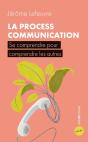 La Process Communication ; Se Comprendre Pour Comprendre Les Autres - Preview