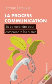 Capa do artigo La Process Communication ; Se Comprendre Pour Comprendre Les Autres