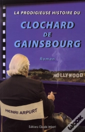 La Prodigieuse Histoire Du Clochard De Gainsbourg