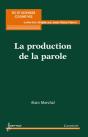 La Production De La Parole Collection Sciences Cognitives Et Tic - Preview