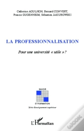 La Professionnalisation ; Pour Une Université 