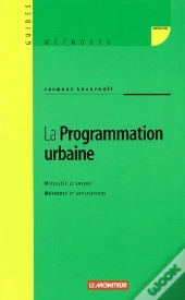 La Programmation Urbaine ; Nécessité Et Enjeux, Méthodes Et Applications