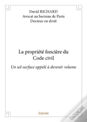 La Propriete Fonciere Du Code Civil - Un Sol Surface Appele A Devenir Volume