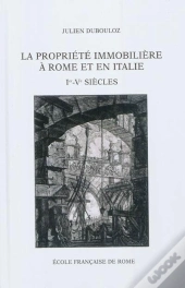 La Propriete Immobiliere A Rome Et En Italie, 1er-Ve Siecles