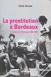 Capa do artigo La Prostitution À Bordeaux ; Au Temps De La Tolérance (1802-1946)