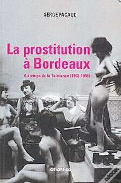 Capa do artigo La Prostitution À Bordeaux ; Au Temps De La Tolérance (1802-1946)