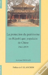 La Protection Du Patrimoine En Republique Populaire De Chine 1949-1999