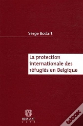 La Protection Internationale Des Réfugiés En Belgique