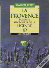 La Provence Écoutée Aux Portes De La Légende
