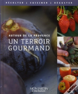 Capa do artigo La Provence, Richesses Du Terroir ; Semer, Récolter, Cuisiner