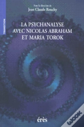 La Psychanalyse Avec Nicolas Abraham Et Maria Torok