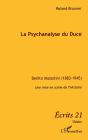 La Psychanalyse Du Duce ; Benito Mussolini 1883 1945 ; Une Mise En Scène De L'Histoire - Preview