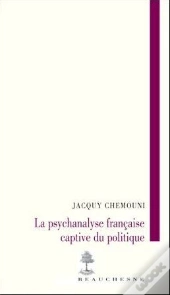 La Psychanalyse Française Captive Du Politique