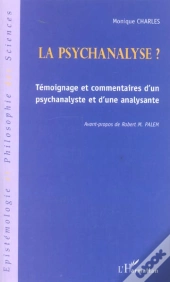La Psychanalyse ? Temoignage Et Commentaires D'Un Psychanalyste Et D'Une Analyste