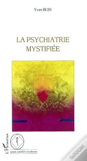 La Psychiatrie Mystifiee
