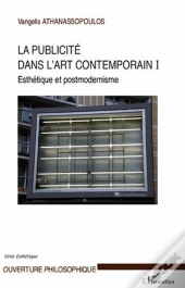 La Publicité Dans L'Art Contemporain Tome 1 ; Esthétique Et Postmodernisme
