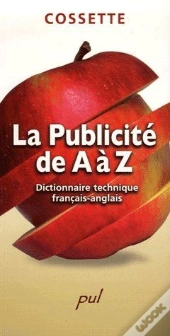 La Publicite De A A Z. Dictionnaire Technique Francais-Anglais