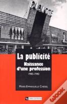 La Publiciteen France (1900-1940) , Naissance D'Une Profession