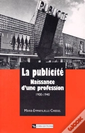 La Publiciteen France (1900-1940) , Naissance D'Une Profession