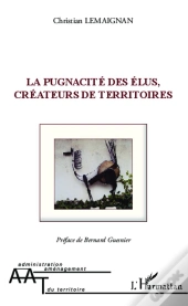 La Pugnacité Des Élus, Créateurs De Territoires