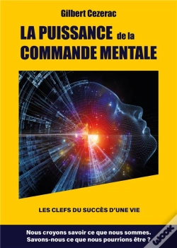 Capa do artigo La Puissance  De La Commande Mentale - Les Clefs Du Succes D'Une Vie