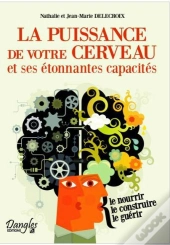 La Puissance De Votre Cerveau Et Ses Etonnantes Capacites