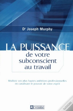 Capa do artigo La Puissance De Votre Subconscient Au Travail - Realisez Vos Plus Hautes Ambitions Professionnelles
