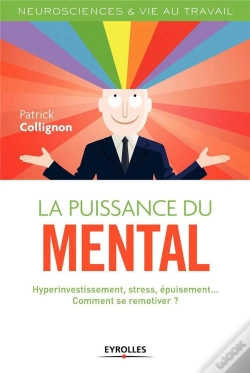 Capa do artigo La Puissance Du Mental ; Hyperinvestissement, Stress, Burn-Out, Comment Se Remotiver ?
