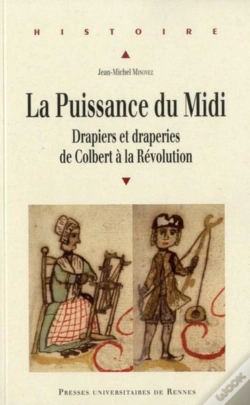 Capa do artigo La Puissance Du Midi ; Drapiers Et Draperies De Colbert À La Révolution