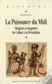 Capa do artigo La Puissance Du Midi ; Drapiers Et Draperies De Colbert À La Révolution