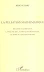 La Pulsation Mathematique ; Rigueur Et Ambiguite, La Nature De L'Activite Mathematique, Ce Dont Il S'Agit D'Instruire - Preview