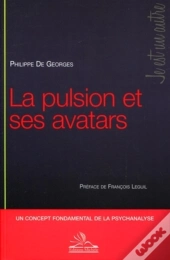 La Pulsion Et Ses Avatars